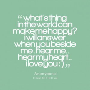 Quotes Picture: what's thing in the world can make me happy? i will ...