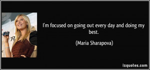 quote-i-m-focused-on-going-out-every-day-and-doing-my-best-maria ...