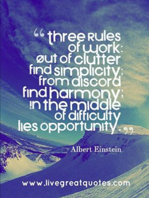 ... harmony; In the middle of difficulty lies opportunity.Albert Einstein