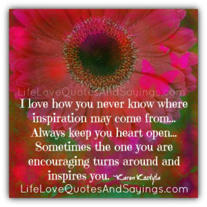 know where inspiration may come from… Always keep you heart open ...