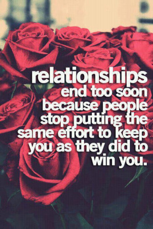 Relationship end too soon because people stop putting the same effort ...