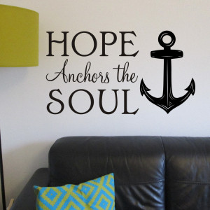 Hope Anchors Wall Sticker Quote | Wall Art | Wall Decal - H651K