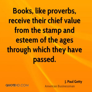 Books, like proverbs, receive their chief value from the stamp and ...