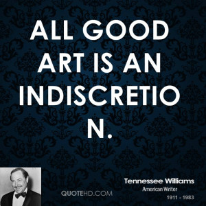 All good art is an indiscretion.
