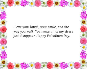 love your laugh, your smile, and the way you walk. You make all of ...