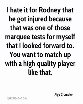 Alge Crumpler - I hate it for Rodney that he got injured because that ...