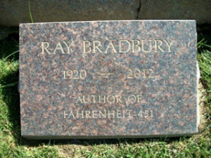10 ) RAY BRADBURY * WAUKEGAN, ILLINOIS * AUGUST 22, 1920-JUNE 5, 2012