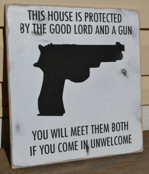 signs, hand painted wood signs, house protected by guns, black ...