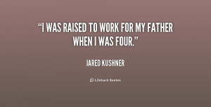 quote-Jared-Kushner-i-was-raised-to-work-for-my-193300.png