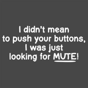 33-i-didn-t-mean-to-push-your-buttons-sarcastic-quote