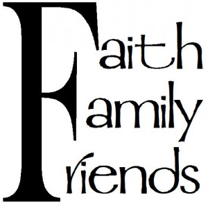 Faith Family Friends Quotes. QuotesGram