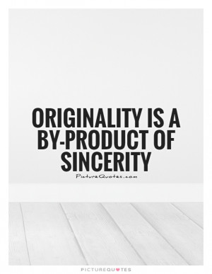 Being Yourself Quotes Originality Quotes Sincerity Quotes