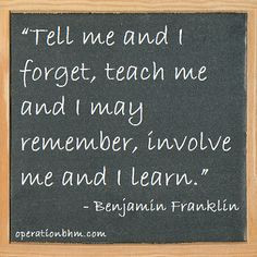 tell me and i forget teach me and i may remember involve me and i ...