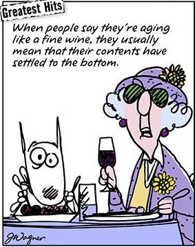 Aging like a fine wine: Wine Quotes, Maxine'S Wisdom, Maxine'S Gotta ...
