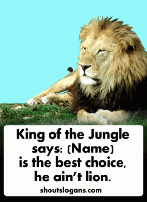 ... lying. Having the support of the King of the Jungle is impressive