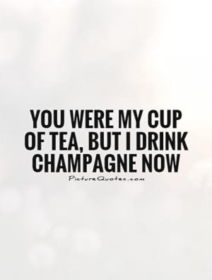 People Change Quotes Tea Quotes Champagne Quotes Drink Quotes