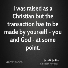 jerry b jenkins novelist quote i was raised as a christian but the jpg