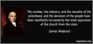 ... by the total separation of the church from the state. - James Madison