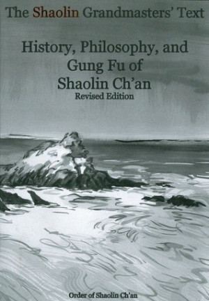 The Shaolin Grandmasters' Text: History, Philosophy, and Gung Fu of ...