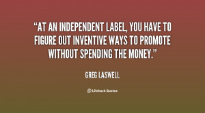 At an independent label, you have to figure out inventive ways to ...