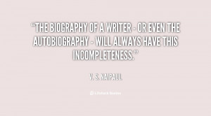The biography of a writer - or even the autobiography - will always ...