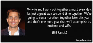 My wife and I work out together almost every day. It's just a great ...