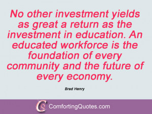 quotes education no other investment yields as great a return as the