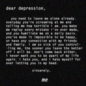 Dear Depression You Need To Leave Me Alone Already