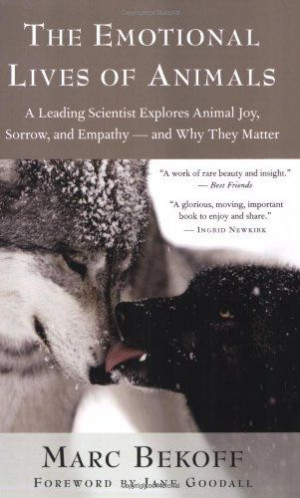 The Emotional Lives of Animals: A Leading Scientist Explores Animal ...