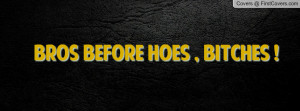 Bros Before Hoes Quotes Pics