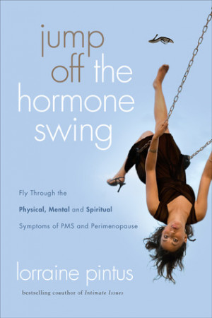 Jump Off the Hormone Swing: Fly Through the Physical, Mental, and ...