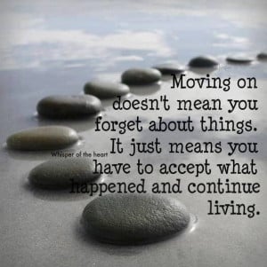 ... Happened: Quote About Moving On Means You Have To Accept What Happened