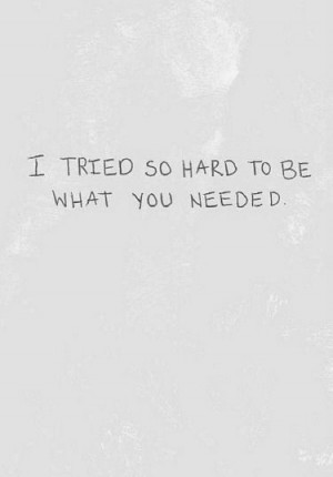 ... alone broken hard trying sadness break up not enough failed tried