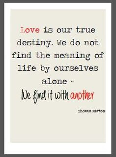 Love is our true destiny - Thomas Merton Quote