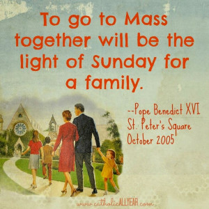 To go to Mass together will be the light of Sunday for a family ...
