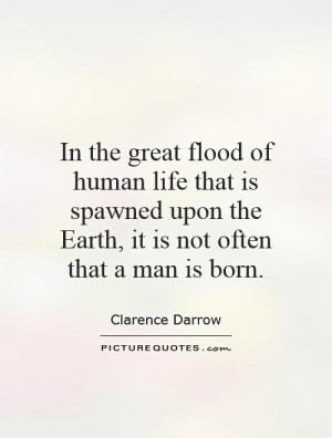 ... upon the Earth, it is not often that a man is born. Picture Quote #1