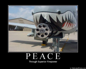 ... -Peace-Through-superior-firepower-Motivational-Air-Force-Poster.jpg