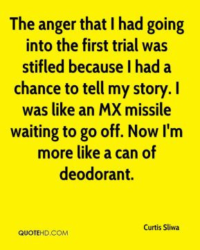 Curtis Sliwa - The anger that I had going into the first trial was ...
