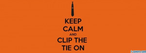 geek quote keep calm and clip the tie on facebook cover
