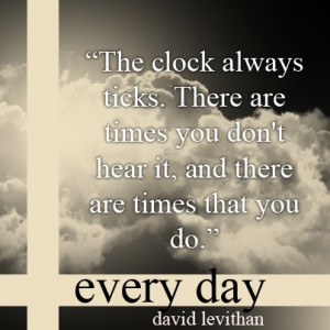The clock always ticks. There are times you don't hear it, and there ...