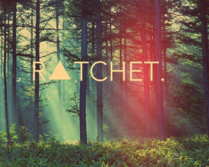 Ratchet Girl #lol #Quotes