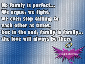 no family is perfect we argue we fight we even stop talking to