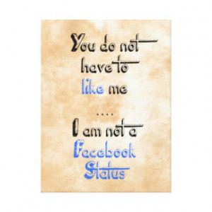 You don't have to like me i'm not facebook status canvas print