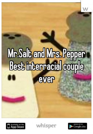 Mr.Salt and Mrs. Pepper Best interracial couple ever