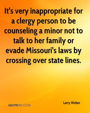 It's very inappropriate for a clergy person to be counseling a minor ...