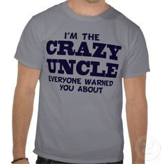 Crazy Uncle Tee Shirt This...