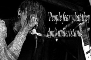 People Fear What They Don't Understand -Motionless In White
