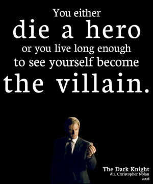 Back > Quotes For > The Dark Knight Quotes You Either Die A Hero