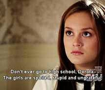 Gossip Girl. I could say this about some people in law school lol