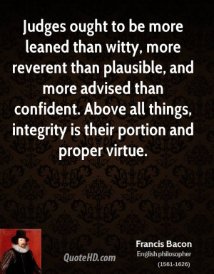 Judges ought to be more leaned than witty, more reverent than ...
